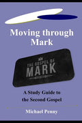 Moving through Mark: A Study Guide to the Second Gospel - Paperback