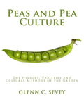 Peas and Pea Culture: The History, Varieties and Cultural Methods of the Garden - Paperback