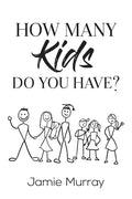 How Many Kids Do You Have? - Paperback