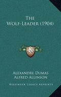 The Wolf-Leader (1904) - Hardcover