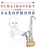 Tchaikovsky for Saxophone: 10 Easy Themes for Saxophone Beginner Book - Paperback