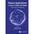 Plasma Applications in Gases, Liquids and Solids: Technology and Methods - Hardcover