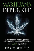 Marijuana Debunked: A handbook for parents, pundits and politicians who want to know the case against legalization - Paperback