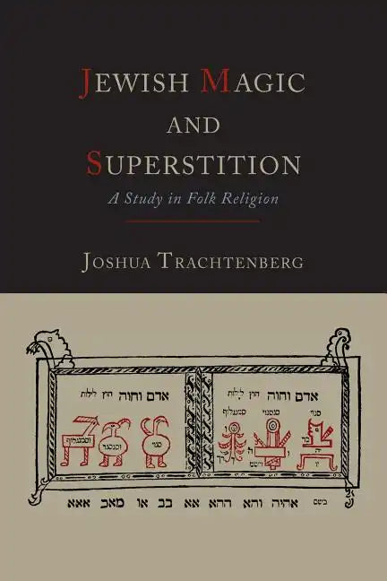 Jewish Magic and Superstition: A Study in Folk Religion - Paperback