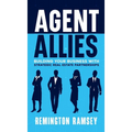 Agent Allies: Building Your Business With Strategic Real Estate Partnerships - Hardcover