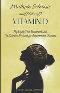Multiple Sclerosis and (lots of) Vitamin D: My Eight-Year Treatment with The Coimbra Protocol for Autoimmune Diseases - Paperback