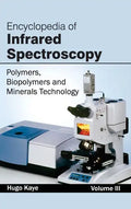 Encyclopedia of Infrared Spectroscopy: Volume III (Polymers, Biopolymers and Minerals Technology) - Hardcover