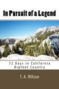 In Pursuit of a Legend: 72 Days in California Bigfoot Country - Paperback