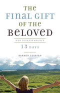 The Final Gift of the Beloved: Her Disappearance-13 Days - Paperback