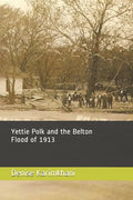 Yettie Polk and the Belton Flood of 1913 - Paperback