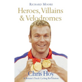 Heroes, Villains and Velodromes: Chris Hoy and Britain's Track Cycling Revolution - Paperback