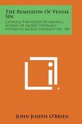 The Remission of Venial Sin: Catholic University of America, School of Sacred Theology, Studies in Sacred Theology No. 109 - Paperback