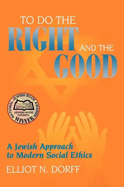 To Do the Right and the Good: A Jewish Approach to Modern Social Ethics - Paperback