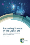 Recording Science in the Digital Era: From Paper to Electronic Notebooks and Other Digital Tools - Hardcover