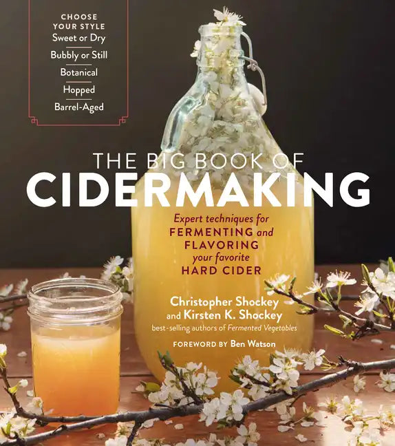 The Big Book of Cidermaking: Expert Techniques for Fermenting and Flavoring Your Favorite Hard Cider - Paperback