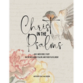 Christ in the Psalms: An 8-Week Bible Study on the Messianic Psalms and Their Fulfillment - Paperback