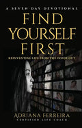 Find Yourself First: Reinventing Life from the Inside Out - Paperback