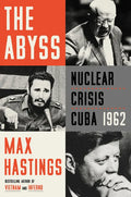 The Abyss: Nuclear Crisis Cuba 1962 - Hardcover