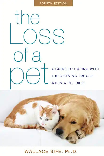 The Loss of a Pet: A Guide to Coping with the Grieving Process When a Pet Dies - Paperback