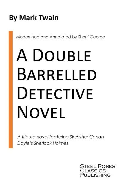 A Double Barrelled Detective Novel: A Sherlock Holmes Mystery by Mark Twain - Paperback