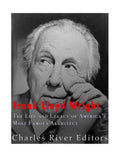Frank Lloyd Wright: The Life and Buildings of America's Most Famous Architect - Paperback