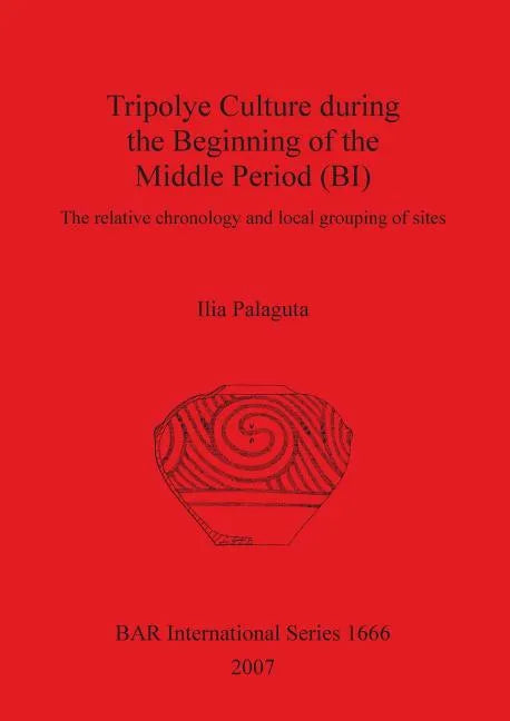 Tripolye Culture during the Beginning of the Middle Period (BI) - Paperback