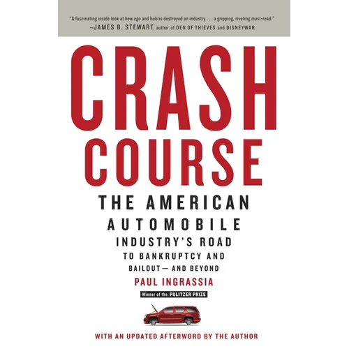 Crash Course: The American Automobile Industry's Road to Bankruptcy and Bailout-and Beyond - Paperback