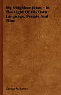 My Neighbor Jesus - In the Light of His Own Language, People and Time - Hardcover