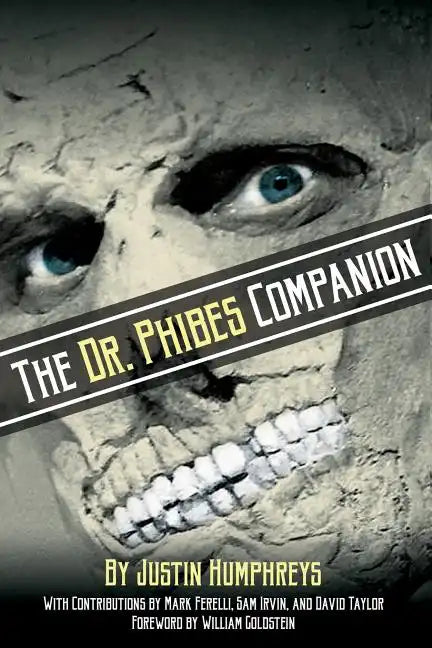 The Dr. Phibes Companion: The Morbidly Romantic History of the Classic Vincent Price Horror Film Series - Paperback