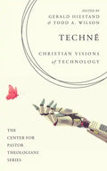 Technē: Christian Visions of Technology - Hardcover