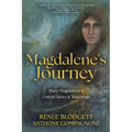 Magdalene's Journey: The Untold Story of Mary Magdalene's Life & Teachings - Paperback