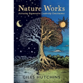 Nature Works: Activating Regenerative Leadership Consciousness - Paperback