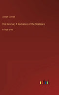 The Rescue; A Romance of the Shallows: in large print - Hardcover