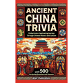 Ancient China Trivia: Embark on a Captivating Journey Through Chinese History and Culture with 500 Intriguing Questions and Answers - Hardcover