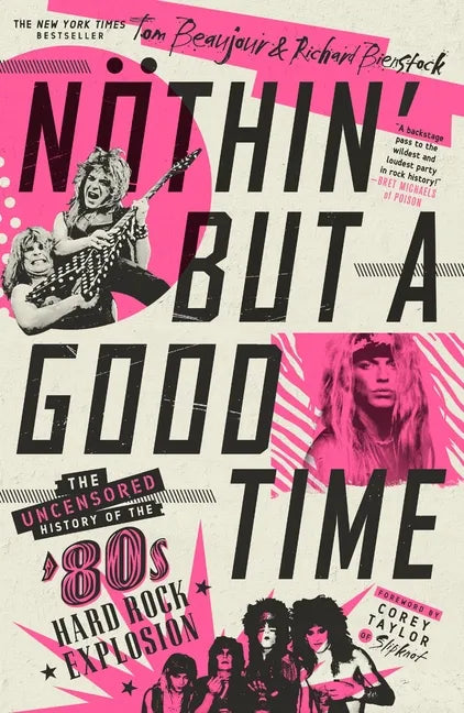 Nöthin' But a Good Time: The Uncensored History of the '80s Hard Rock Explosion - Paperback