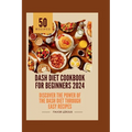 Dash Diet Cookbook for Beginners 2024: Discover the Power of the Dash Diet Through Easy Recipes - Paperback