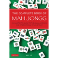 The Complete Book of Mah Jongg: An Illustrated Guide to the Asian, American and International Styles of Play - Paperback