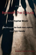Beneath the Clouds: The Struggle for Truth and Justice Can Turn Deadly - Paperback