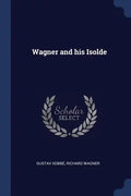 Wagner and his Isolde - Paperback