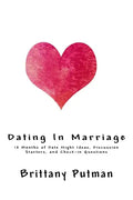 Dating In Marriage: 12 Months of Date Night Ideas, Discussion Starters, and Check-in Questions - Paperback