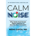 Calm the Noise: Why Adults Must Escape Digital Addiction to Save the Next Generation - Paperback