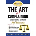 The Art of Complaining: Canada's Consumer Action Guide - Paperback