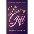 The Journey is the Gift: The Moment that Changed My Story - Hardcover