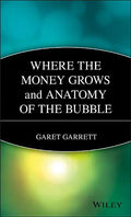 Where the Money Grows and Anatomy of the Bubble - Paperback