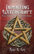Inventing Witchcraft: A Case Study in the Creation of a New Religion - Hardcover