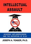 Intellectual Assault: Academic Anti-Americanism and the Distortion of 9-11 - Hardcover