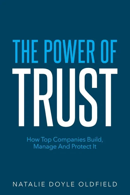 The Power of Trust: How Top Companies Build, Manage and Protect It - Paperback