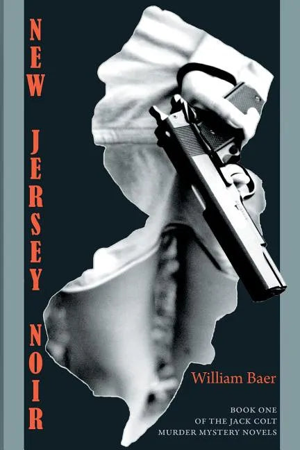 New Jersey Noir: The Jack Colt Murder Mystery Novels, Book One - Paperback