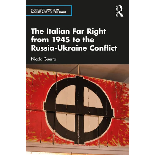 The Italian Far Right from 1945 to the Russia-Ukraine Conflict - Paperback