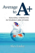 Average to A+: Realising Strengths in Yourself and Others - Paperback